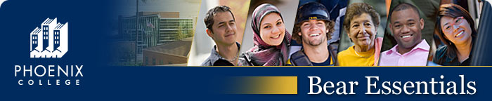 Phoenix College - Bear Essentials Online Newsletter