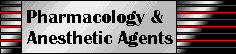 Pharmacology and Anesthetic Agents